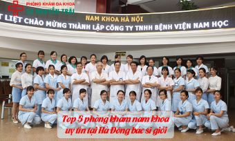 Top 5 phòng khám nam khoa uy tín tại Hà Đông bác sĩ giỏi