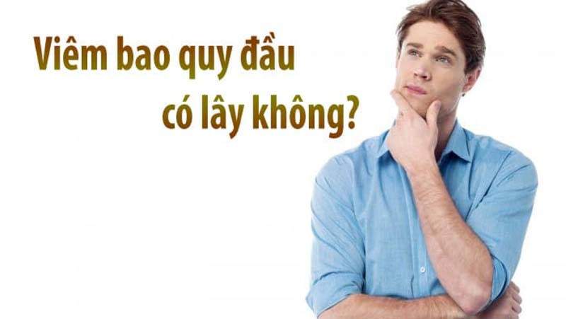 Viêm bao quy đầu có lây không?