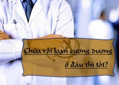 Chữa rối loạn cương dương ở đâu uy tín tại Hà Nội