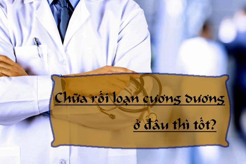 Chữa rối loạn cương dương ở đâu tốt? Tiêu chí lựa chọn địa chỉ khám, chữa bệnh an toàn?