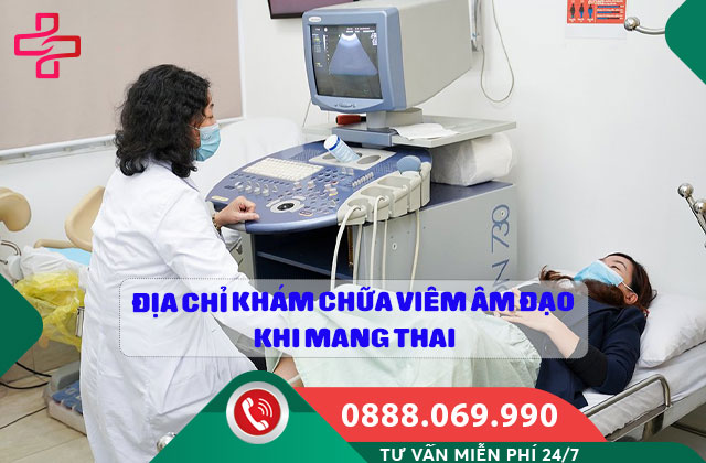 Địa chỉ khám chữa viêm âm đạo khi mang thai
