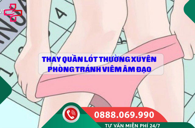 Thay quần lót thường xuyên phòng tránh viêm âm đạo
