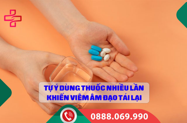 Tự ý dùng thuốc nhiều lần khiến viêm âm đạo tái lại