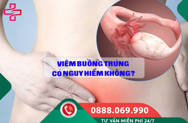 Viêm buồng trứng có nguy hiểm không?