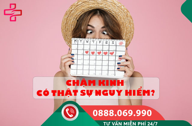 Chậm kinh có thật sự nguy hiểm?
