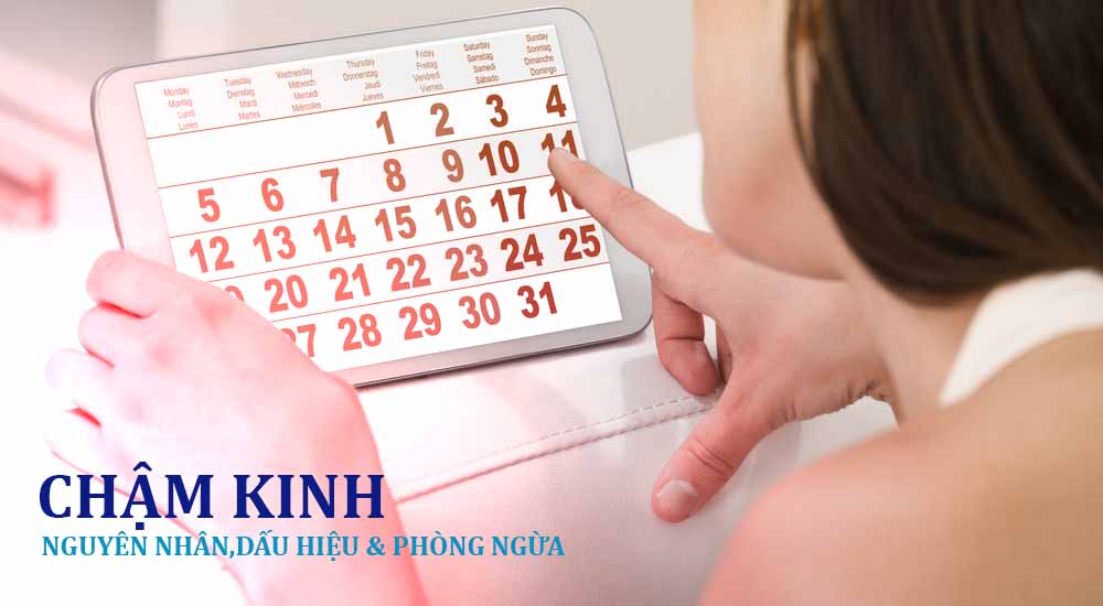 Chậm kinh là gì? Nguyên nhân thường gặp và cách chữa