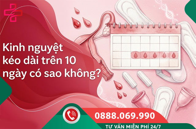 Hiện tượng kinh nguyệt kéo dài 10 – 15 ngày