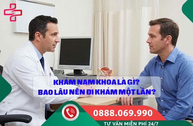 Khám nam khoa là gì? Bao lâu nên đi khám một lần?