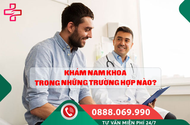 khám nam khoa trong những trường hợp nào?