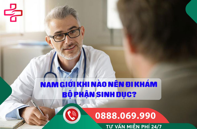 Nam giới khi nào nên đi khám bộ phận sinh dục?