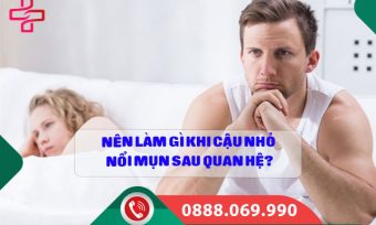 Nên làm gì khi cậu nhỏ nổi mụn sau quan hệ?