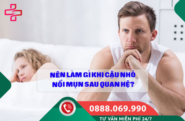 Nên làm gì khi cậu nhỏ nổi mụn sau quan hệ?