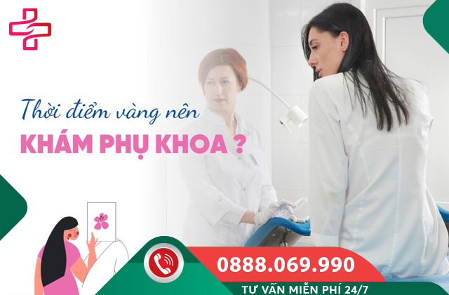 Thời điểm nên đi khám phụ khoa