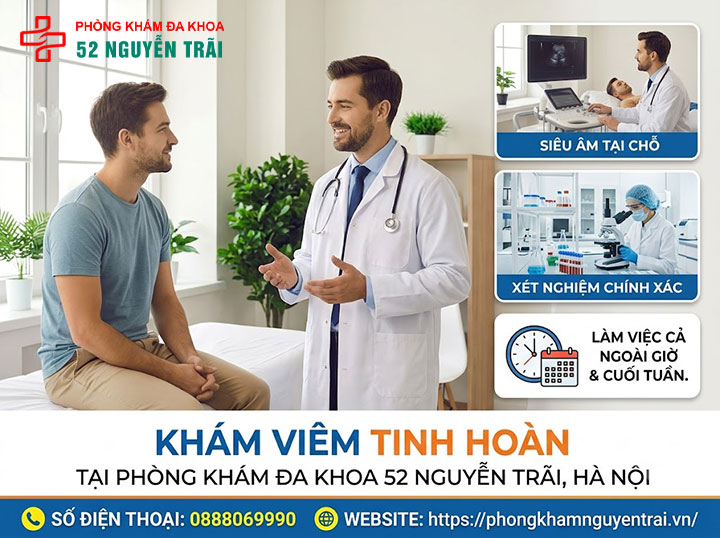 Viêm Tinh Hoàn Khám Ở Đâu? Chi Phí Khám Chữa Bao Nhiêu? 6 Khám Viêm Tinh Hoàn Tại Phòng Khám Đa Khoa 52 Nguyễn Trãi