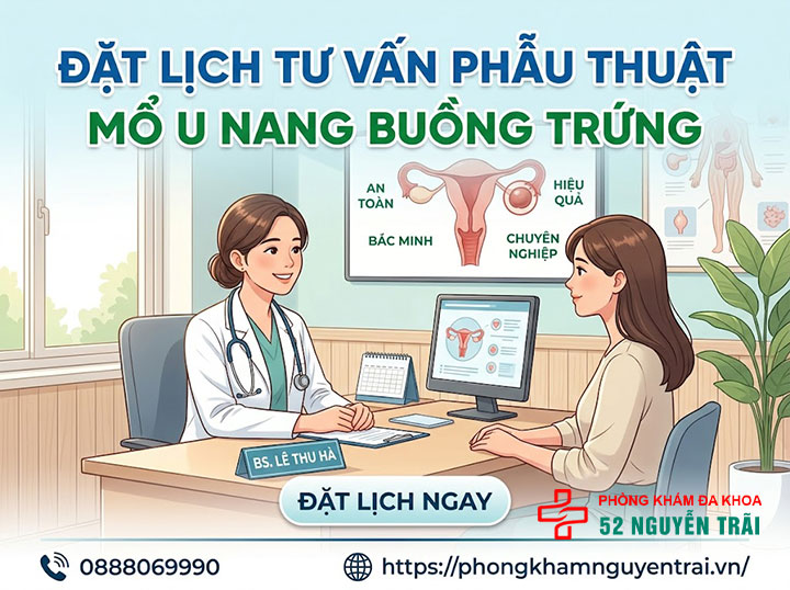 Mổ u nang buồng trứng: Khi nào cần, quy trình, chi phí 11 Đặt lịch tư vấn phẫu thuật mổ u nang buồng trứng